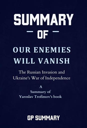 Summary of Our Enemies Will Vanish by Yaroslav Trofimov PDF