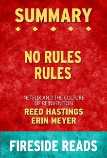 No Rules Rules: Netflix and the Culture of Reinvention by Reed Hastings and Erin Meyer: Summary by Fireside Reads PDF