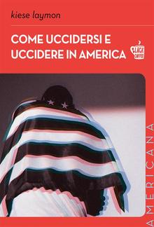 Come uccidersi e uccidere in America PDF