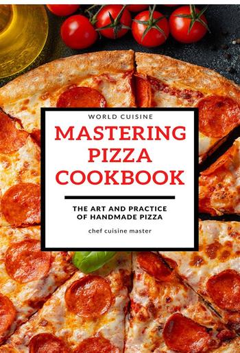 Mastering Pizza Recipes PDF