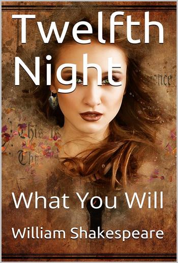 Twelfth Night; Or, What You Will PDF