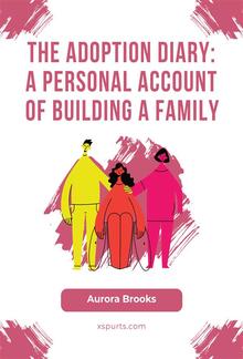 The Adoption Diary- A Personal Account of Building a Family PDF