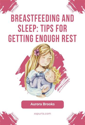 Breastfeeding and sleep: Tips for getting enough rest PDF