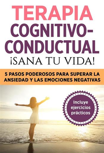 Terapia cognitivo- conductual: ¡sana tu vida! PDF