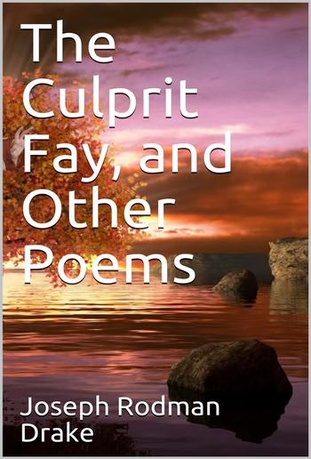 The Culprit Fay, and Other Poems PDF
