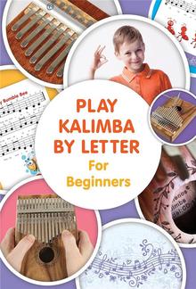 Play Kalimba by Letter - For Beginners: Kalimba Easy-to-Play Sheet Music PDF