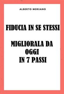 Fiducia In Se Stessi: Migliorala Da Oggi In 7 Passi PDF