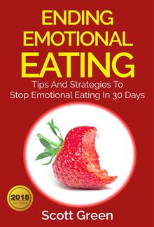 Ending Emotional Eating : Tips And Strategies To Stop Emotional Eating In 30 Days PDF