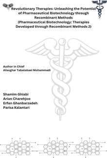 Revolutionary Therapies: Unleashing the Potential of Pharmaceutical Biotechnology through Recombinant Methods (Pharmaceutical Biotechnology: Therapies Developed through Recombinant Methods 2) PDF