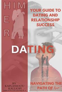 Navigating the Path of Love. Your Guide to Dating and Relationship Success PDF