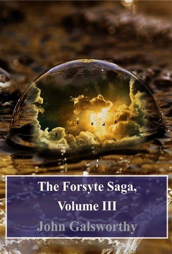 The Forsyte Saga, Volume III PDF