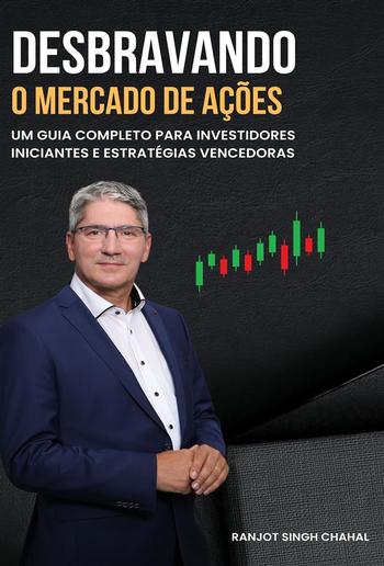 Desbravando o Mercado de Ações: Um Guia Completo para Investidores Iniciantes e Estratégias Vencedoras PDF