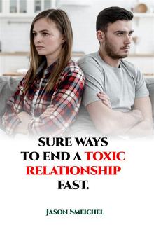 Sure Ways To End A Toxic Relationship Fast PDF