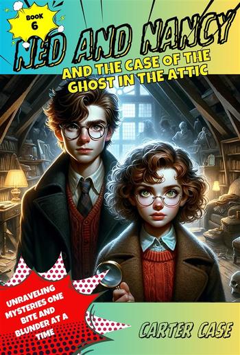 Ned and Nancy and the Case of the Ghost in the Attic PDF