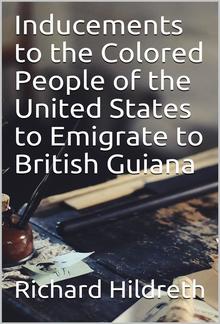 Inducements to the Colored People of the United States to Emigrate to British Guiana PDF