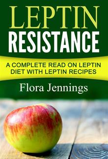 Leptin Resistance: A Complete Read On Leptin Diet With Leptin Recipes PDF