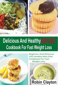 Delicious And Healthy Keto Diet Cookbook For Fast Weight Loss PDF