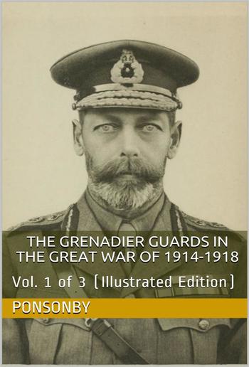 The Grenadier Guards in the Great War of 1914-1918, Vol. 1 of 3 PDF