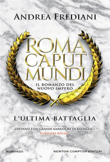 Roma Caput Mundi. L'ultima battaglia PDF