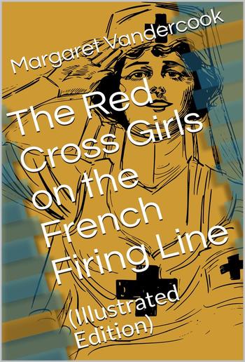 The Red Cross Girls on the French Firing Line PDF