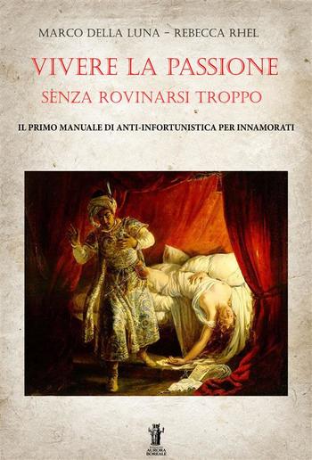 Vivere la passione senza rovinarsi troppo: Il primo manuale di anti-infortunistica per innamorati PDF