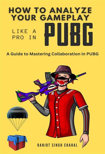 How to Analyze Your Gameplay Like a Pro in PUBG: A Guide to Mastering Collaboration in PUBG PDF