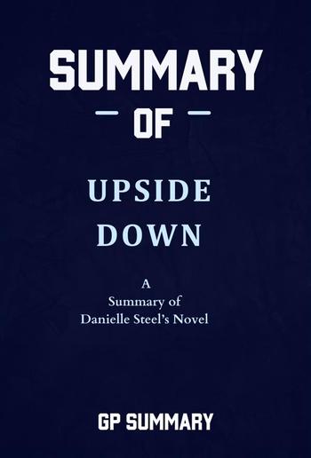 Summary of Upside Down a Novel by Danielle Steel PDF