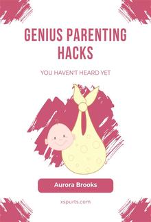 Genius Parenting Hacks You Haven't Heard Yet PDF