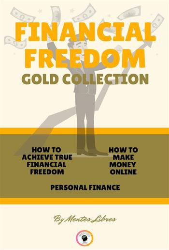 How to achieve true financial freedom - personal finance - how to make money online (3 books) PDF