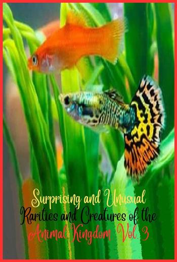 Surprising and unusual rarities and creatures of the Animal Kingdom. Vol. 3 PDF