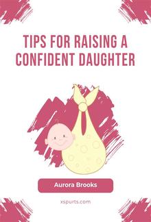 Tips for Raising a Confident Daughter PDF