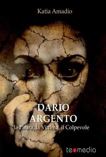 Dario Argento. La Paura, la Vittima, il Colpevole PDF