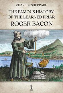 The Famous History of the Learned Friar Roger Bacon PDF