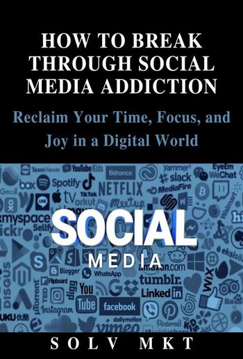 HOW TO BREAK THROUGH SOCIAL MEDIA ADDICTION PDF