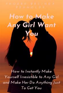 How to Make Any Girl Want You PDF