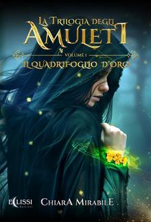 La Trilogia degli Amuleti – Vol.1: Il Quadrifoglio d’Oro PDF