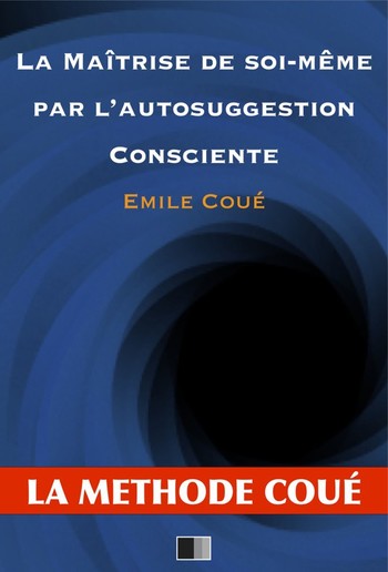 La maîtrise de soi-même par l'autosuggestion consciente PDF