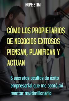 Cómo Piensan, Planifican y Actúan los Empresarios Exitosos PDF