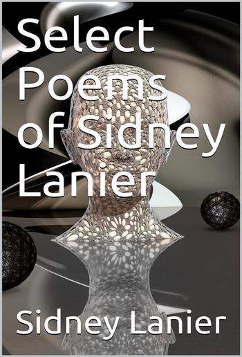 Select Poems of Sidney Lanier PDF