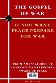 The Gospel Of War, If You Want Peace Prepare For War PDF