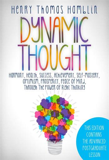 Dynamic Thought - This Edition contains the 13 Lessons and the Advanced Postgraduate Lesson PDF