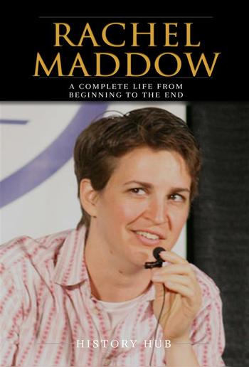 Rachel Maddow: A Complete Life from Beginning to the End PDF