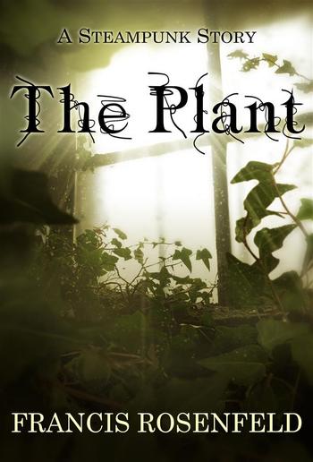 The Plant - A Steampunk Story PDF