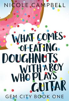 What Comes of Eating Doughnuts With a Boy Who Plays Guitar PDF