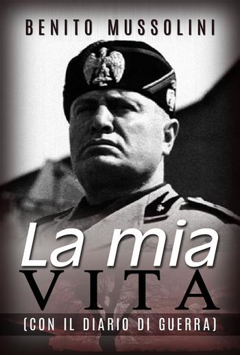 La mia vita - (Con il Diario di guerra) PDF La mia vita - (Con il Diario di guerra) PDF
