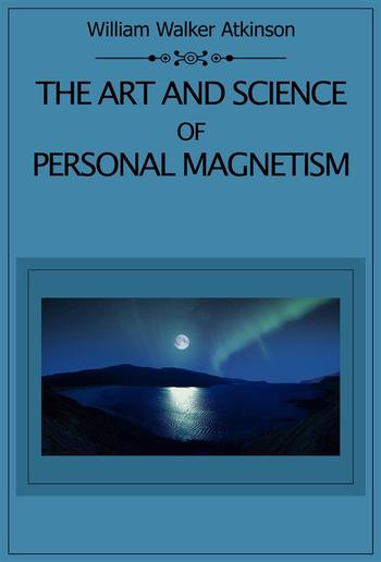 The Art and Science of Personal Magnetism PDF