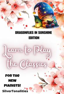 Learn to Play the Classics Dragonflies in the Sunshine Edition PDF