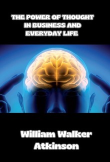 The Power of Thought in Business and Everyday Life (translated) PDF