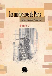 Los mohicanos de París. Tomo V (Final) PDF