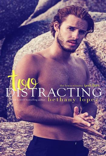 Too Distracting: The Lewis Cousins, Book 3 PDF Too Distracting: The Lewis Cousins, Book 3 PDF